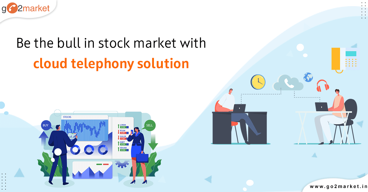 Be the bull in stock market with cloud telephony solution